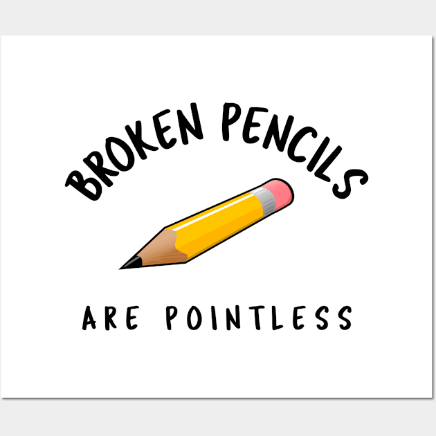 Broken Pencils Are Pointless Wall Art by juinwonderland 41